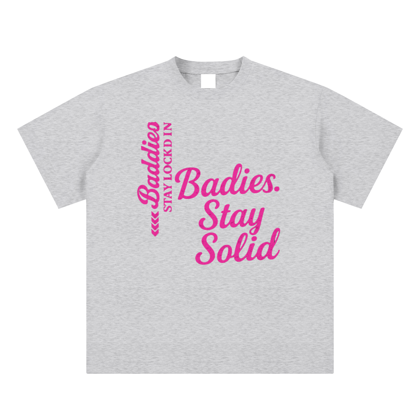 Baddies Stay Solid Tee