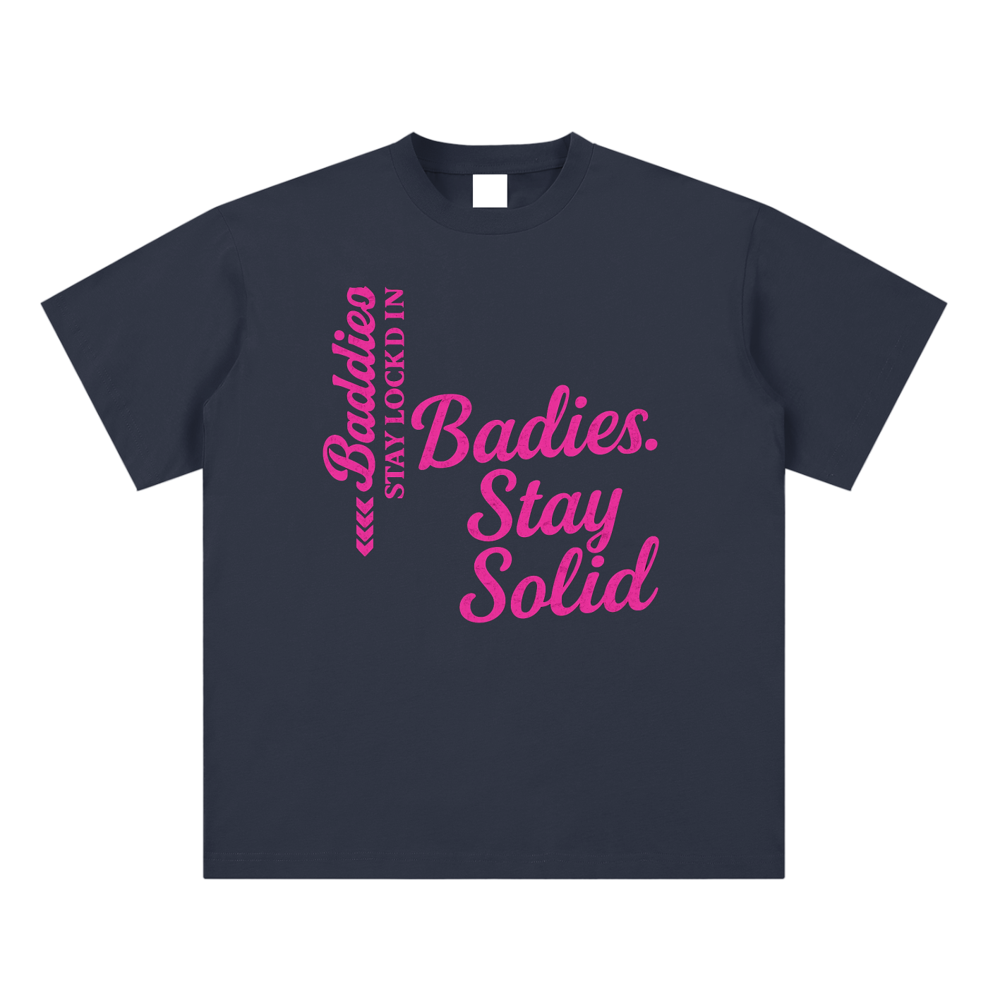 Baddies Stay Solid Tee