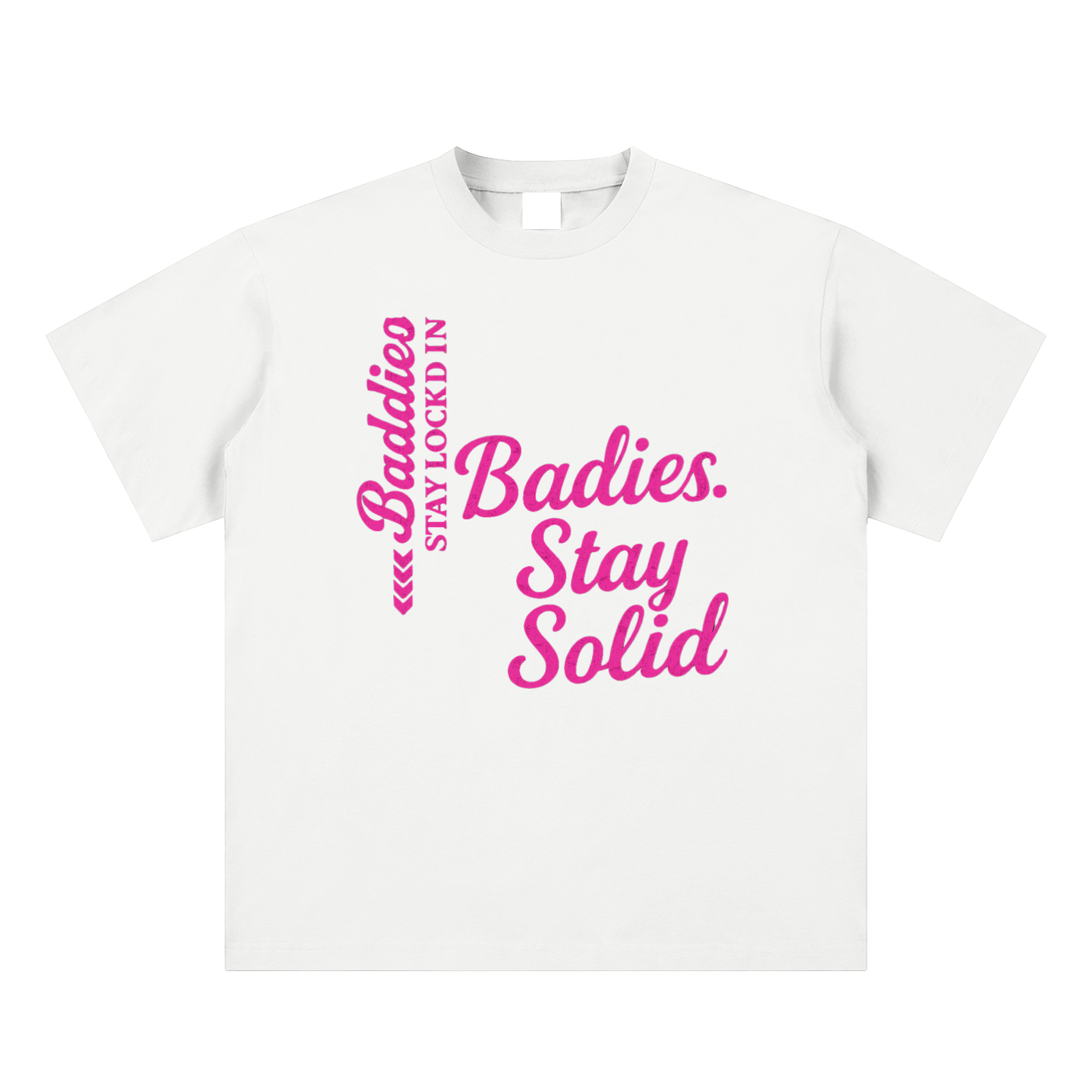 Baddies Stay Solid Tee