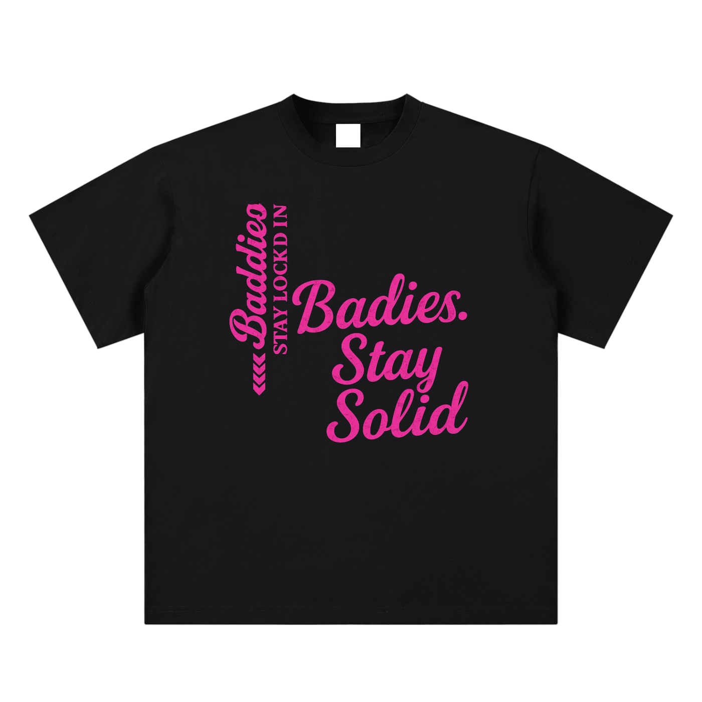Baddies Stay Solid Tee