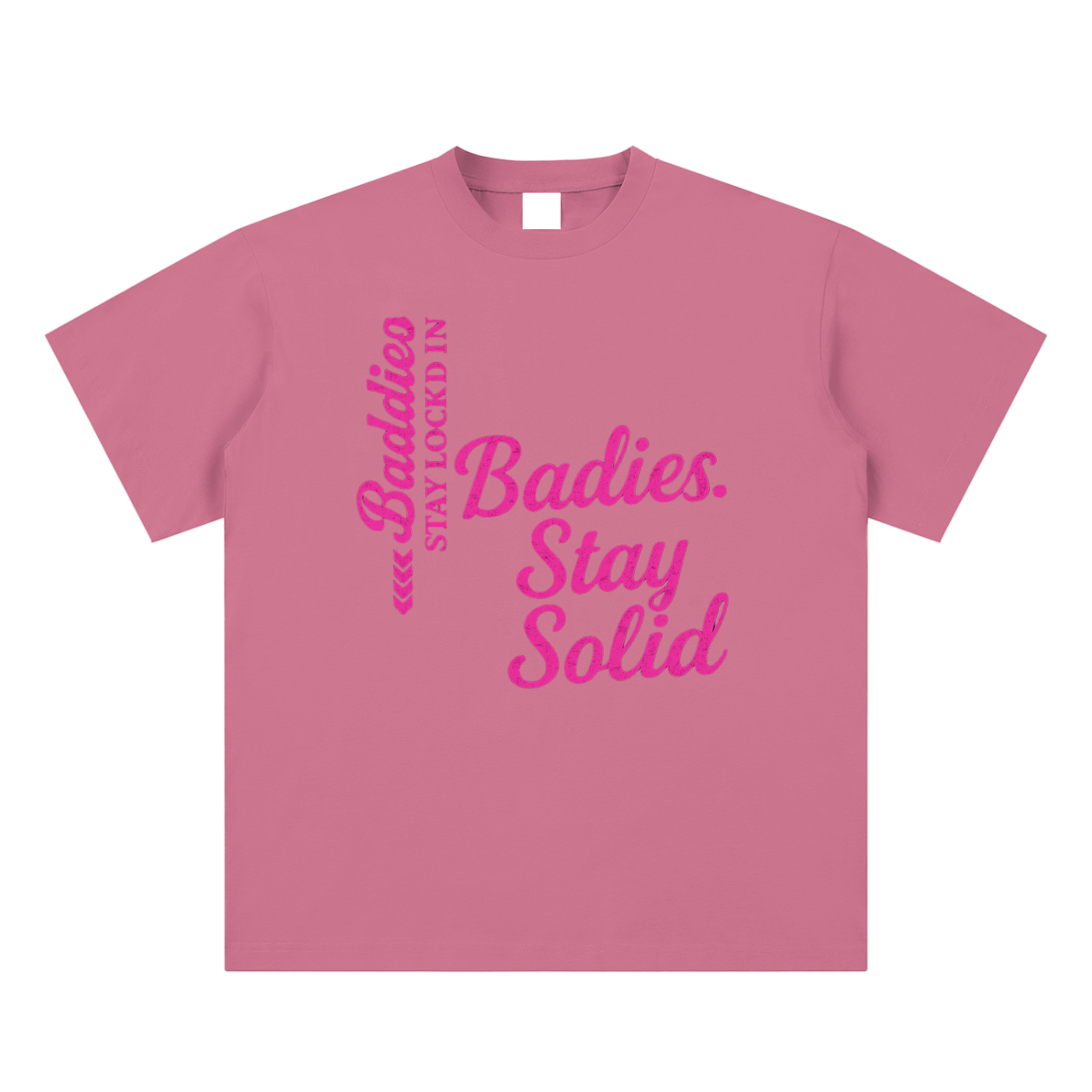 Baddies Stay Solid Tee