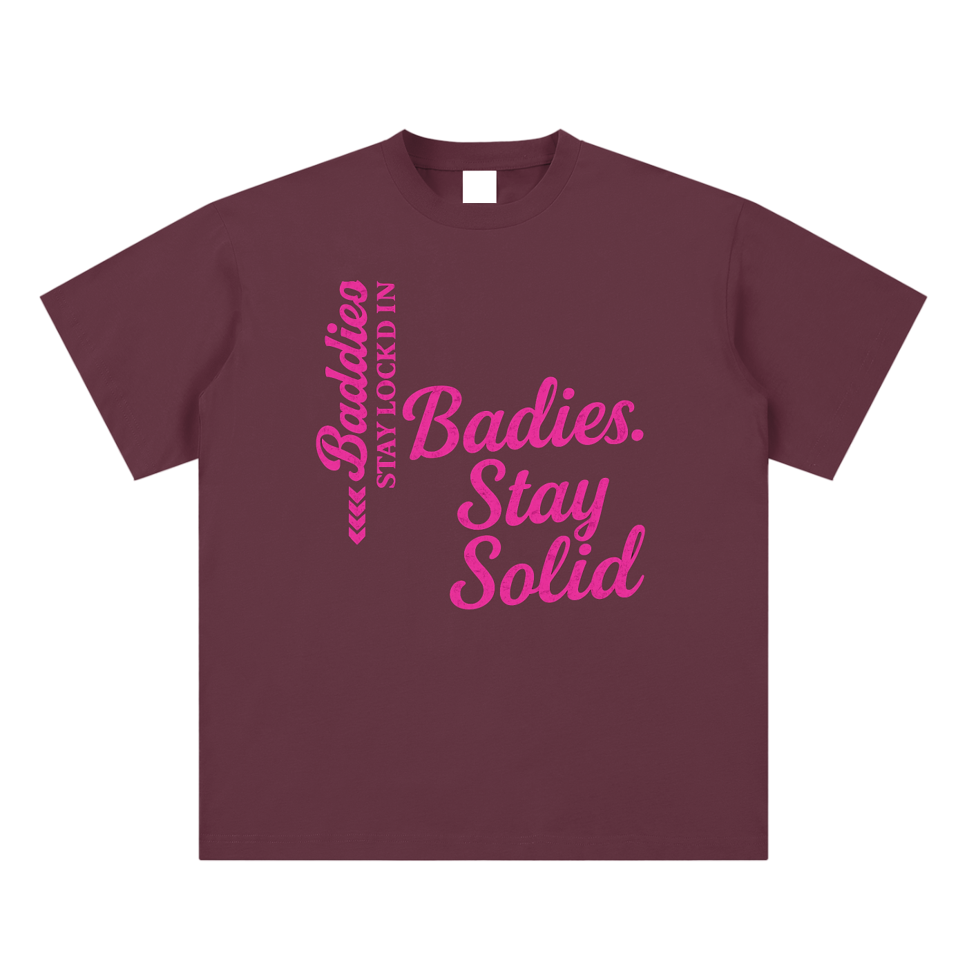 Baddies Stay Solid Tee