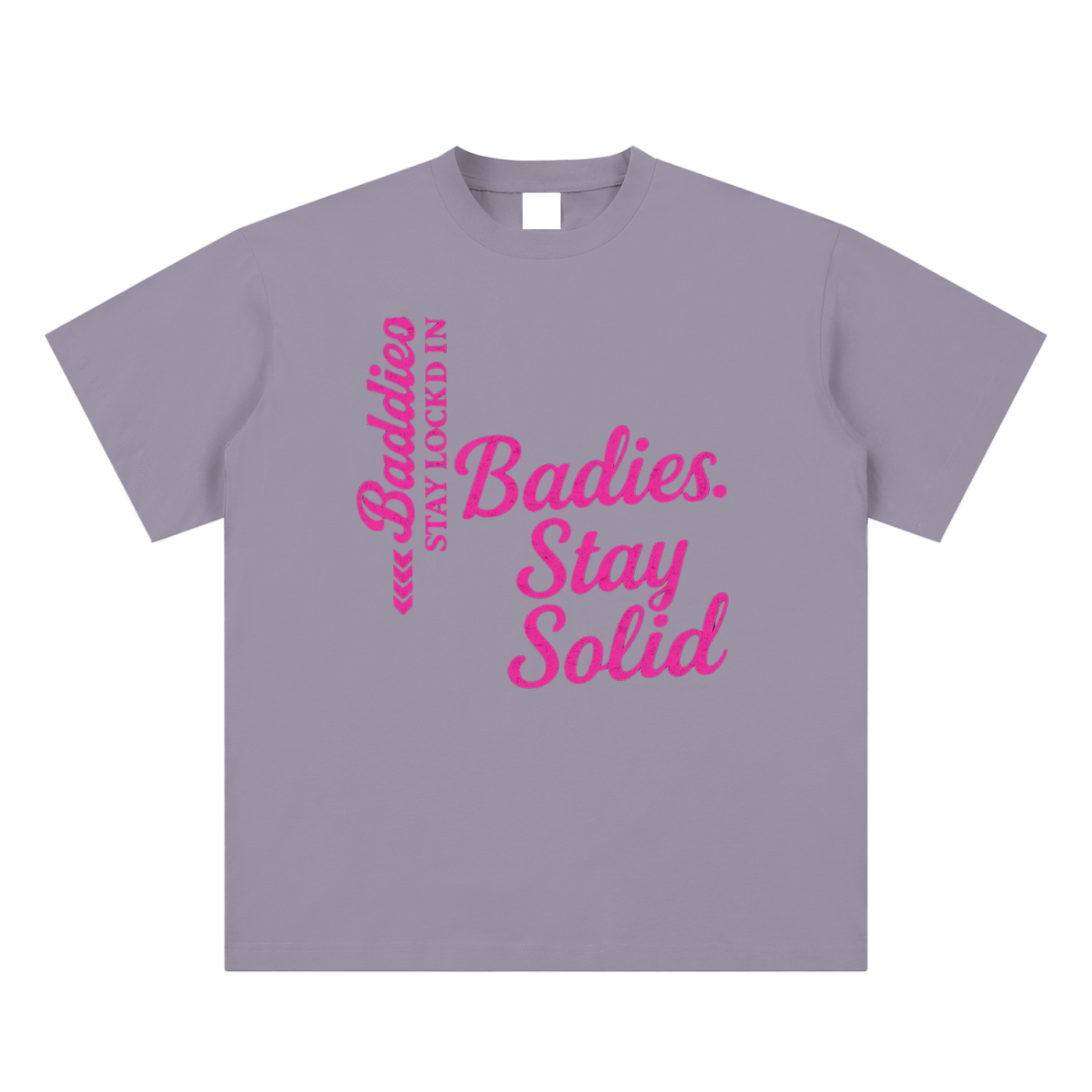 Baddies Stay Solid Tee