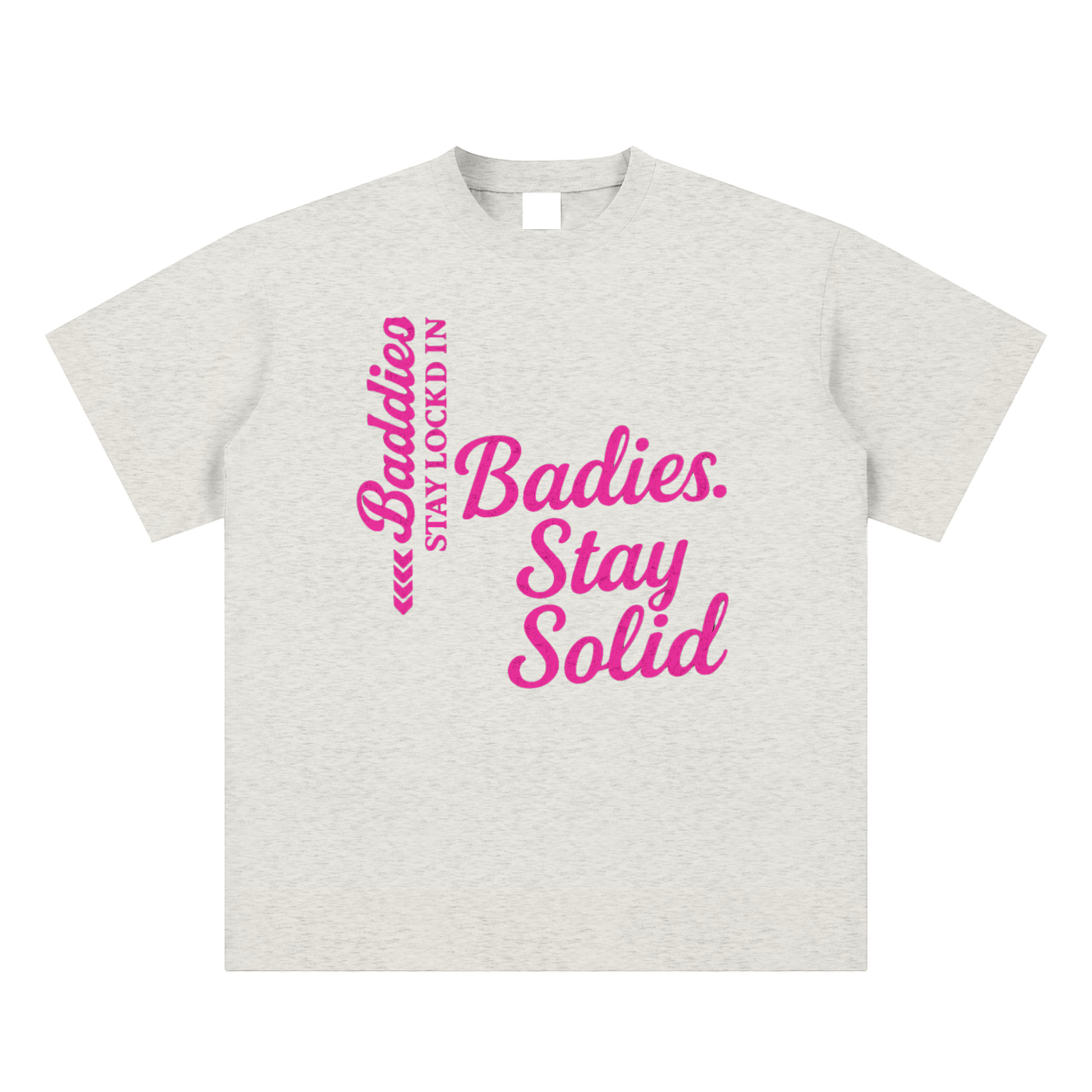 Baddies Stay Solid Tee